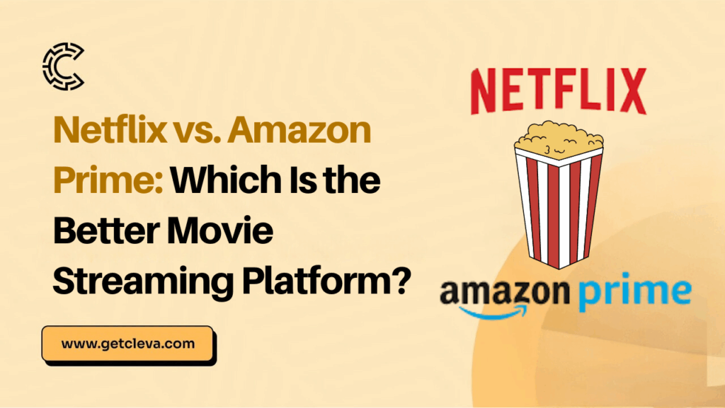 Netflix vs. Amazon Prime: Which Is the Better Movie Streaming Platform?