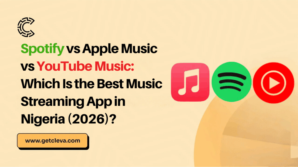 Spotify vs Apple Music vs YouTube Music: Which Is the Best Music Streaming App in Nigeria (2026)?