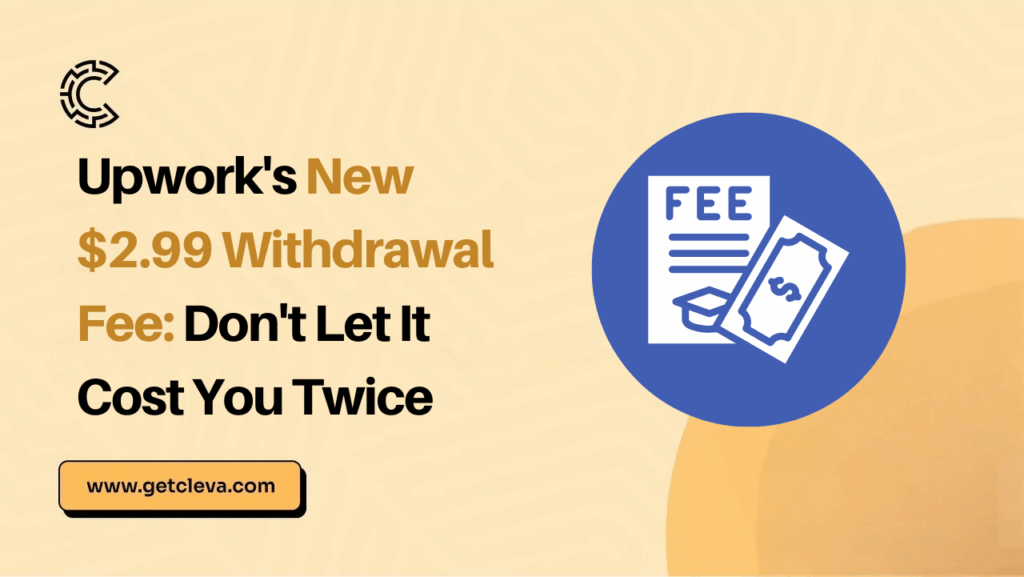 Upwork's New $2.99 Withdrawal Fee: Don't Let It Cost You Twice