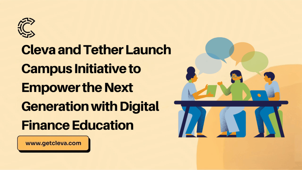 Cleva and Tether Launch Campus Initiative to Empower the Next Generation with Digital Finance Education