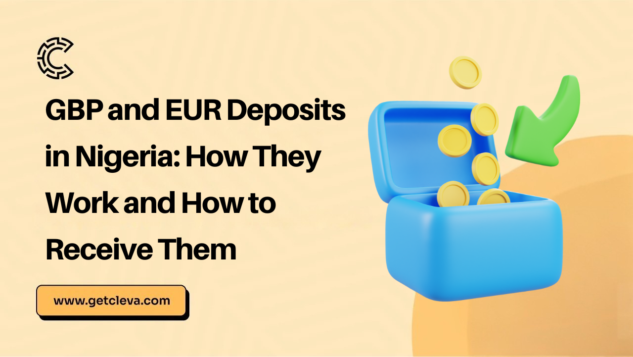 GBP and EUR Deposits in Nigeria: How They Work and How To Receive Them