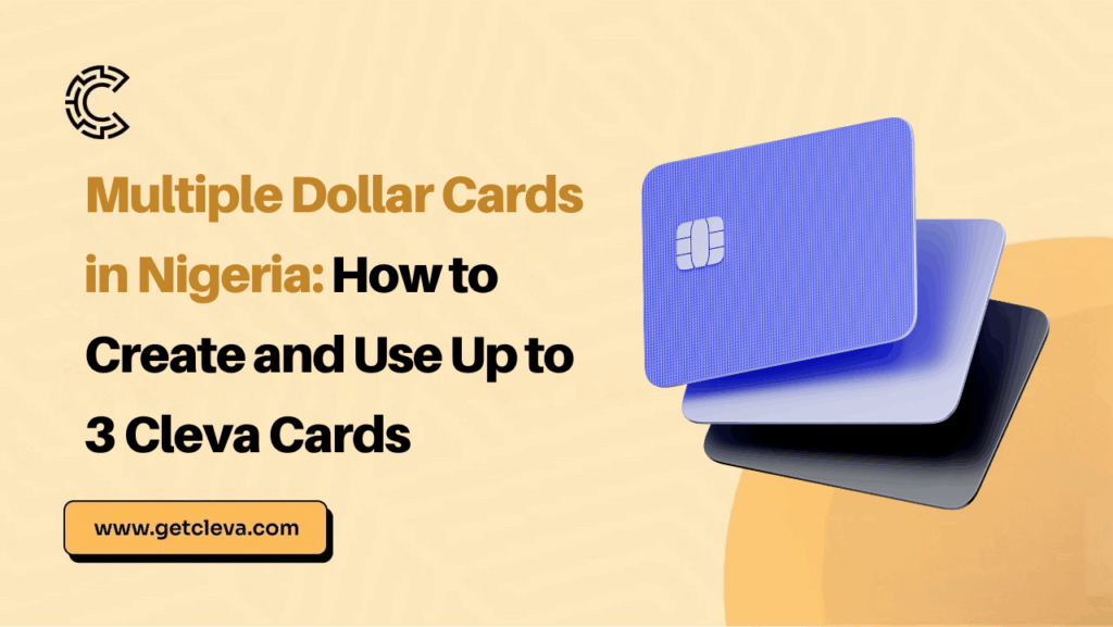 Multiple Dollar Cards in Nigeria: How to Create and Use Up to 3 Cleva Cards